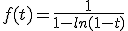 f(t)=\frac{1}{1-ln(1-t)} 